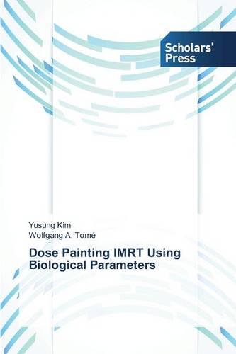 Dose Painting Imrt Using Biological Parameters (Paperback)