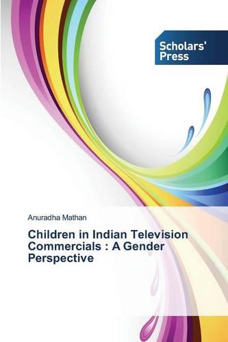 Children in Indian Television Commercials: A Gender Perspective (Paperback)