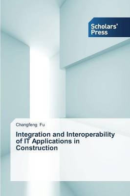Integration and Interoperability of It Applications in Construction (Paperback)