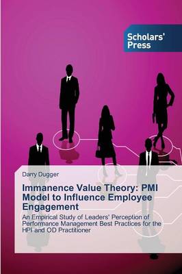 Immanence Value Theory: PMI Model to Influence Employee Engagement (Paperback)
