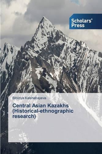 Central Asian Kazakhs (Historical-Ethnographic Research) (Paperback)