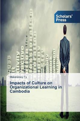 Impacts of Culture on Organizational Learning in Cambodia (Paperback)