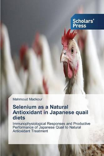 Selenium as a Natural Antioxidant in Japanese Quail Diets (Paperback)