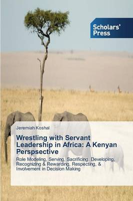 Wrestling with Servant Leadership in Africa: A Kenyan Perspsective (Paperback)