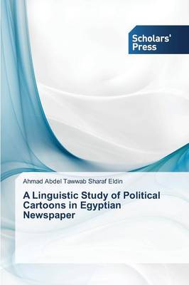 A Linguistic Study of Political Cartoons in Egyptian Newspaper (Paperback)