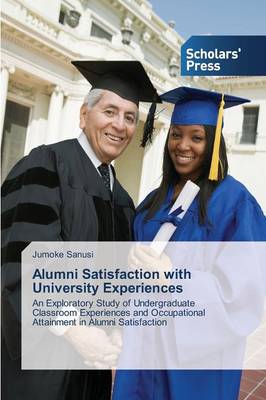 Alumni Satisfaction with University Experiences (Paperback)
