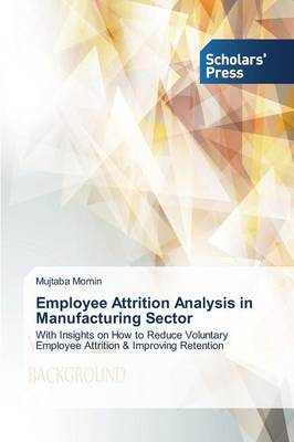 Employee Attrition Analysis in Manufacturing Sector (Paperback)