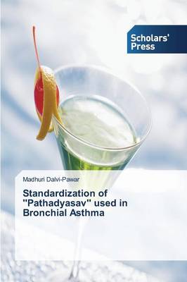 Standardization of ''Pathadyasav'' Used in Bronchial Asthma (Paperback)