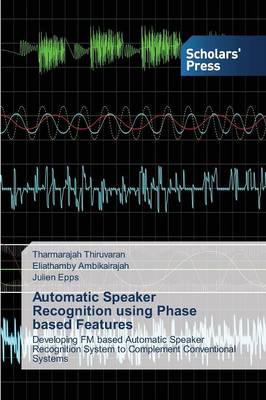 Automatic Speaker Recognition Using Phase Based Features (Paperback)