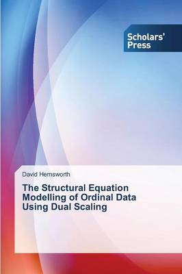 The Structural Equation Modelling of Ordinal Data Using Dual Scaling (Paperback)