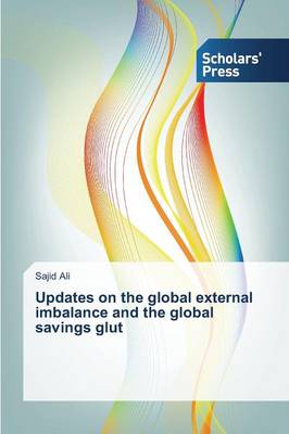 Updates on the Global External Imbalance and the Global Savings Glut (Paperback)