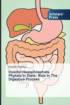 Inositol Hexaphosphate Phytate in Diets: Role in the Digestive Process (Paperback)