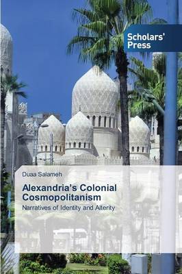 Alexandria's Colonial Cosmopolitanism (Paperback)