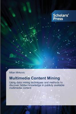 Multimedia Content Mining (Paperback)