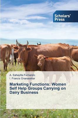 Marketing Functions: Women Self Help Groups Carrying on Dairy Business (Paperback)