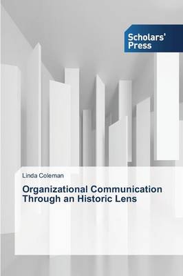 Organizational Communication Through an Historic Lens (Paperback)