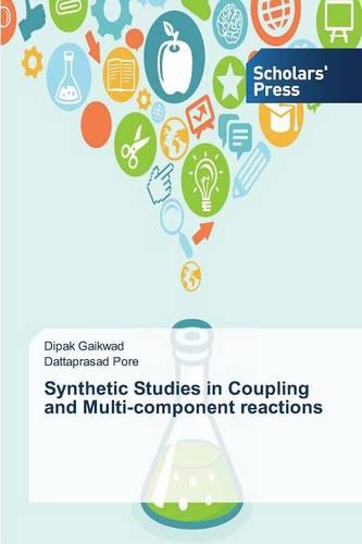 Synthetic Studies in Coupling and Multi-Component Reactions (Paperback)