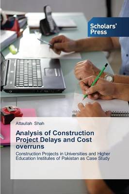 Analysis of Construction Project Delays and Cost Overruns (Paperback)
