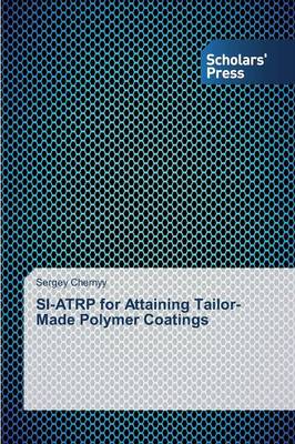 Si-Atrp for Attaining Tailor-Made Polymer Coatings (Paperback)