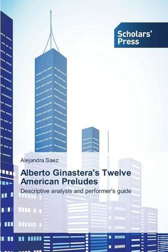 Alberto Ginastera's Twelve American Preludes (Paperback)