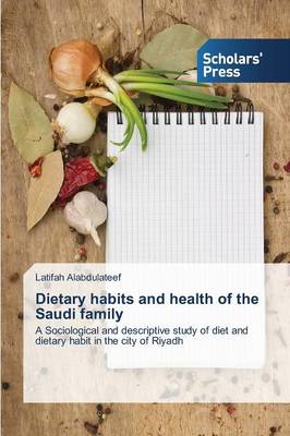 Dietary Habits and Health of the Saudi Family (Paperback)