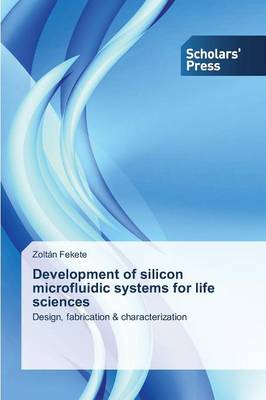 Development of Silicon Microfluidic Systems for Life Sciences (Paperback)