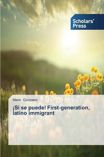 Si Se Puede! First-Generation, Latino Immigrant (Paperback)
