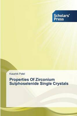Properties of Zirconium Sulphoselenide Single Crystals (Paperback)