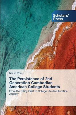 The Persistence of 2nd Generation Cambodian American College Students (Paperback)