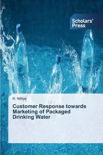 Customer Response Towards Marketing of Packaged Drinking Water (Paperback)