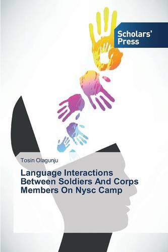 Language Interactions Between Soldiers and Corps Members on Nysc Camp (Paperback)