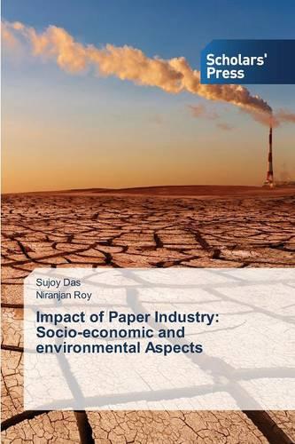 Impact of Paper Industry: Socio-Economic and Environmental Aspects (Paperback)