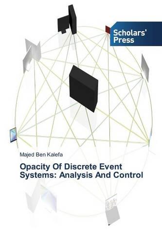 Opacity of Discrete Event Systems: Analysis and Control (Paperback)
