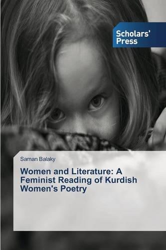 Women and Literature: A Feminist Reading of Kurdish Women's Poetry (Paperback)