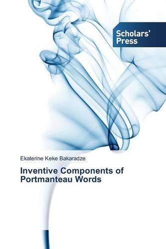 Inventive Components of Portmanteau Words (Paperback)