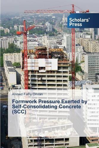 Formwork Pressure Exerted by Self-Consolidating Concrete (Scc) (Paperback)