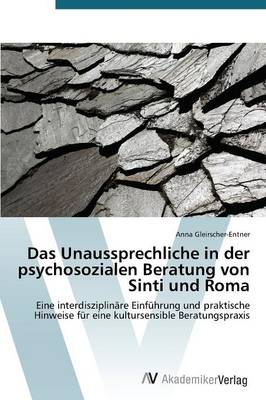 Das Unaussprechliche in Der Psychosozialen Beratung Von Sinti Und Roma (Paperback)