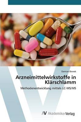 Arzneimittelwirkstoffe in Klarschlamm (Paperback)