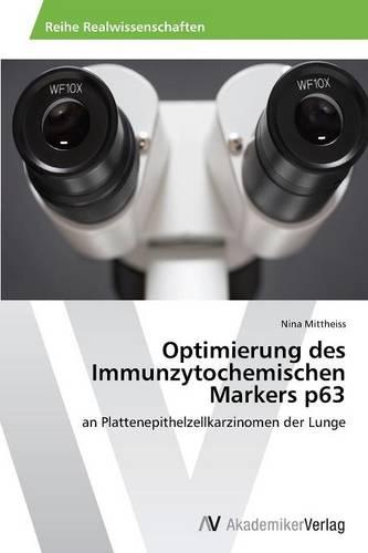 Optimierung Des Immunzytochemischen Markers P63 (Paperback)