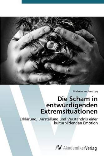 Die Scham in Entwurdigenden Extremsituationen (Paperback)