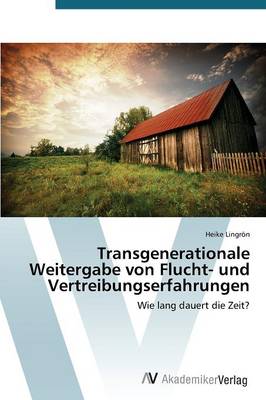 Transgenerationale Weitergabe Von Flucht- Und Vertreibungserfahrungen (Paperback)