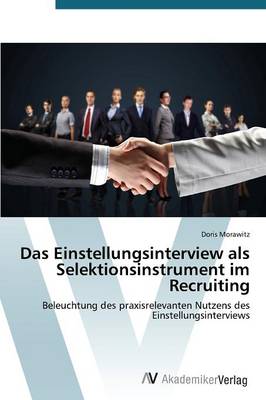 Das Einstellungsinterview ALS Selektionsinstrument Im Recruiting (Paperback)