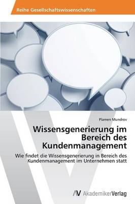Wissensgenerierung Im Bereich Des Kundenmanagement (Paperback)