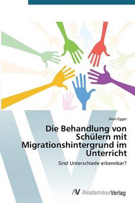Die Behandlung Von Schulern Mit Migrationshintergrund Im Unterricht (Paperback)