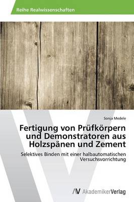 Fertigung Von Prufkorpern Und Demonstratoren Aus Holzspanen Und Zement (Paperback)