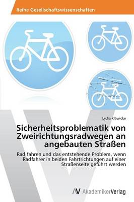 Sicherheitsproblematik Von Zweirichtungsradwegen an Angebauten Strassen (Paperback)
