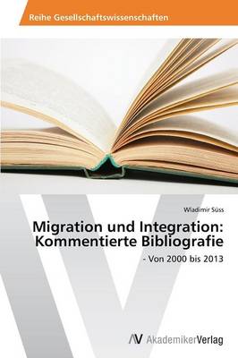 Migration Und Integration: Kommentierte Bibliografie (Paperback)
