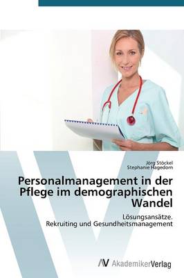 Personalmanagement in Der Pflege Im Demographischen Wandel (Paperback)