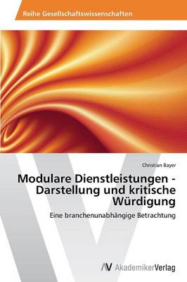 Modulare Dienstleistungen - Darstellung Und Kritische Wurdigung (Paperback)