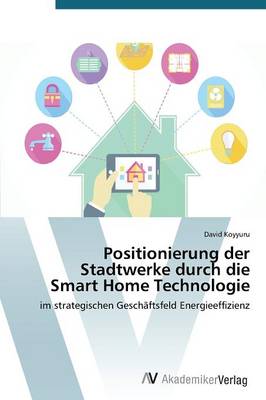 Positionierung Der Stadtwerke Durch Die Smart Home Technologie (Paperback)